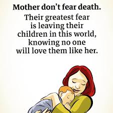 Mother Don T Fear Death Their Psychology Quotes Facebook