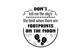 Download Don T Tell Me The Sky S The Limit When There Are Footprints On The Moon Svg Cut File By Creative Fabrica Crafts Creative Fabrica Yellowimages Mockups
