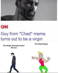 Your meme was successfully uploaded and it is now in moderation. Rr An Guy From Chad Meme Turns Out To Be A Virgin The Chad Virgin The Virgin Sexually Active Person