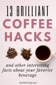 Is coffee bad for you? Brilliant Coffee Hacks That Will Change Your Life And Other Interesting Coffee Facts Jac Of All Things