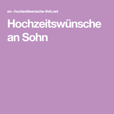 Finden sie ideen für hochzeitskarten, einladungen und glückwünsche zur hochzeit auf spruch.com. Hochzeitswunsche An Sohn Wunsche Zur Hochzeit Hochzeitswunsche Zur Hochzeit Gratulieren
