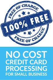 No Cost Credit Card Processing For Small Business Credit Card Processing Credit Card Business