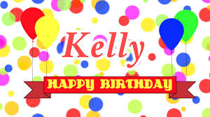 Search, discover and share your favorite happy birthday kelly gifs. Happy Birthday Kelly Song Youtube
