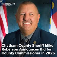 Chatham County Sheriff Mike Roberson announced Monday evening he would not  be seeking re-election to the office in 2026 — and instead will look to  serve in a different type of elected
