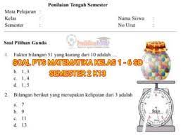 Nov 30, 2019 · soal pas ipa k13 kelas 6 semester 1. Soal Uts Pts Matematika Kelas 1 6 Sd Mi Semester 2 Kurikulum 2013 Pendidikanterkini