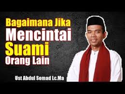 Cinta menurut islam merupakan hal yang dihalalkan asal bisa mengendalikannya dan tidak memberikan cinta tersebut secara berlebihan. Bagaimana Jika Mencintai Suami Orang Tanya Jawab Ustadz Abdul Somad Youtube