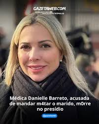 A médica sergipana Danielle Barreto, acusada de ser a mandante do  ass4ssinato do marido, o advogado José Lael, foi encontrada m0rta nesta  terça-feira (9) no Presídio Feminino (Prefem), em Sergipe. Segundo  informações