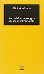Su Verita E Menzogna In Senso Extramorale Download Pdf E Epub Friedrich Nietzsche Libri Saggio