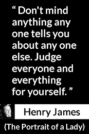 Henry James About Opinion The Portrait Of A Lady 1881 In 2020 Henry James Quotes Great Quotes Henry James