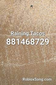 Raining Tacos Roblox Id Roblox Music Codes Roblox Id Music Coding