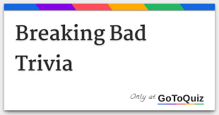 Nov 08, 2021 · breaking bad trivia questions : Breaking Bad Trivia