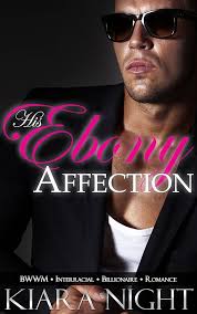 His Ebony Affection (BWWM Interracial Billionaire Romance) (Slade's Ebony  Love Book 2) eBook : Night, Kiara: Amazon.in: Kindle Store