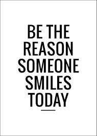 How is the weather today or what's the weather like today? Hier Be The Reason Someone Smiles Today Poster Kaufen Bgastore De