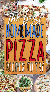 18 Best Homemade Pizza Recipes To Try This Friday Night Crazy Laura Homemade Pizza Pizza Recipes Homemade Pizza Recipes