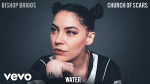 Bishop Briggs White Flag Chords Bishop Briggs Water Audio Youtube