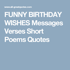 Happy Birthday Funny Birthday Poems Birthday Wishes Messages Birthday Poems