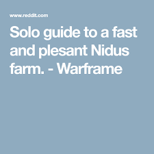 Let's breakdown how to approach modding him. Solo Guide To A Fast And Plesant Nidus Farm Warframe Guide Warframe Guide Farm