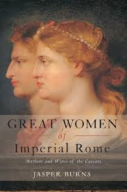 Great Women of Imperial Rome: Mothers and Wives of the Caesars  [1°&nbsp;ed.] 9780415408981, 0415408989