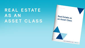 Years of financial services or real estate investments sales. Real Estate As An Asset Class