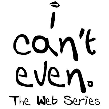 I Cant Even Series Icantevenseries Twitter