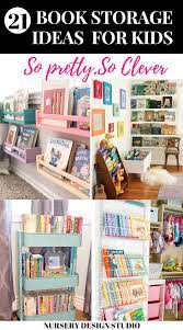 Figuring out cute and practical storage and organization ideas for your kids' rooms can be a challenge, especially if you can't do major installations. 21 Clever Book Storage Ideas For Kids Nursery Design Studio