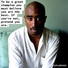 To be a great champion yu must believe the you are best. If you're not,  pretend yu are. @thethuglifestyle