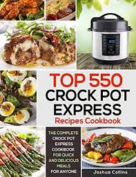 Top 550 Crock Pot Express Recipes Cookbook The Complete Https Www Amazon Com Dp 1730747078 Ref Cm Sw R P Cookbook Recipes Healthy Cook Books Crock Meals