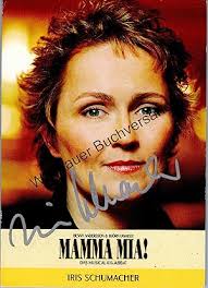 Original Autogramm Iris Schumacher Mamma Mia /// Autograph signiert signed  signee von Schumacher, Iris :: Signatur des Verfassers  Manuskript&nbsp;/&nbsp;Papierantiquität