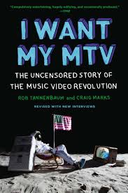 I Want My Mtv The Uncensored Story Of The Music Video