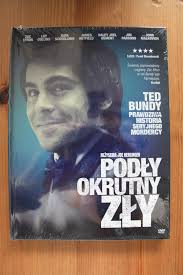 PODŁY OKRUTNY ZŁY reż. Joe Berlinger