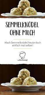 Semmelknodel Ohne Milch Rezepte Kochrezepte Semmeln