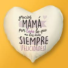 29/04/201908/05/2014 por imágenes con frases. Cojin Corazon Gracias Mama Por Todo Lo Que Me Has Dado Muychulo