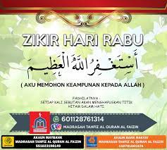 (aku mohon keampunan kepada allah yang maha agung). Fadilat Zikir Hari Rabu Madtaaf