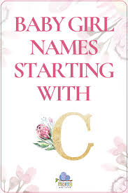 Baby Girl Names That Start With C In 2020 Baby Girl Names Middle Names For Girls Beautiful Baby Girl Names