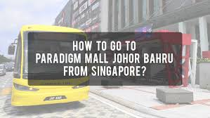 Taking a bus from johor to singapore is cheaper than flying. How To Go To Paradigm Mall Johor Bahru From Singapore Causeway Link Holidays