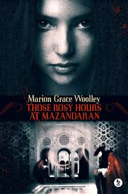 Marion Grace Woolley, author of Those Rosy Hours at Mazandaran,