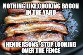 As long as you have attributions, then you should be fine including the pinterest button. Meme Creator Funny Nothing Like Cooking Bacon In The Yard Hendersons Stop Looking Over The Fence Meme Generator At Memecreator Org