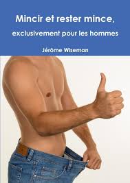 Amazon.com: Mincir et rester mince, exclusivement pour les hommes (French  Edition): 9781326443931: Wiseman, Jérôme: Libros
