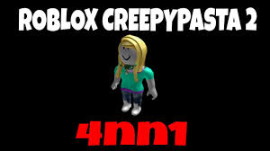 4nn1 A Roblox Creepypasta Youtube