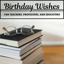 These days, we are too busy with our work and there may be not enough time to the beautiful scene is really useful to make a birthday ecard, especially for women. Example Birthday Wishes And Messages For Teachers And Educators Holidappy