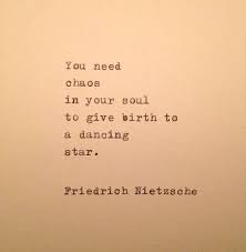 You Need Chaos In Your Soul To Give Birth To A Dancing Star Then My Star Must Be A Prima Ballerina Nietzsche Quotes Words Quotes Inspirational Quotes