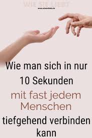 Wie Man Sich In Nur 10 Sekunden Mit Fast Jedem Menschen Tiefgehend Verbinden Kann In 2020 Verbundenheit Selbsterkenntnis Tief