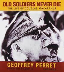Old Soldiers Never Die The Life Of Douglas Macarthur Amazon Com Br
