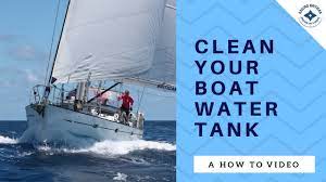 Clean this tank often by putting a garden hose down the toilet. How To Clean Your Boat Water Tank Sailing Britican Youtube