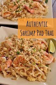 Authentic Shrimp Pad Thai Pad Thai Asian Recipes Popular Thai Dishes