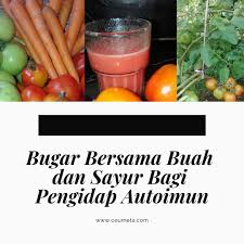 Dengan menambahkan 10 atau 15. Bugar Bersama Buah Dan Sayur Bagi Pengidap Autoimun Kebun Ceu Meta
