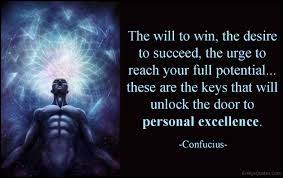 The Will To Win The Desire To Succeed The Urge To Reach Your Full Potential These Are The Keys That Will Unlock The Door To Personal Excellence Popular Inspirational Quotes At