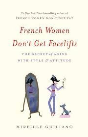 7 Tips On Aging Gracefully From The Author Of French Women Don T Get Facelifts French Women Aging Well Books