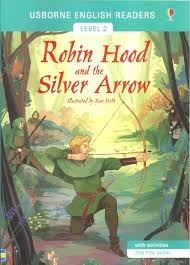 ROBIN HOOD & THE SILVER ARROW- Usborne English Reader Lev 2 #