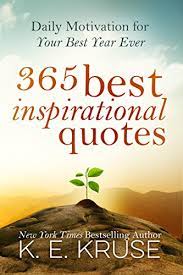 Most powerful quotes of all time 1. 365 Best Inspirational Quotes Daily Motivation For Your Best Year Ever Best Inspirational Quotes English Edition Ebook Kruse K Amazon De Kindle Shop